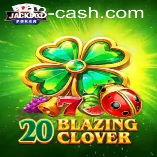 Exploring the Thrills of 20BlazingClover and Its Unique 133cash Feature